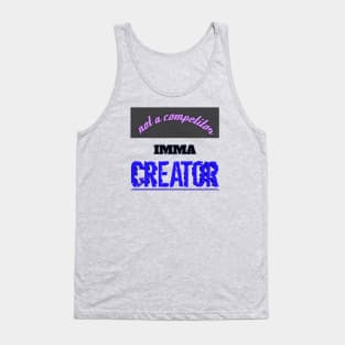 Not A Competitor, I am a Creator Tank Top